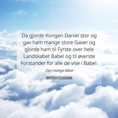 Picture 07 - Daniel 2:48 DA1871 - Da gjorde Kongen Daniel stor og gav ham mange - Bible Verse Picture