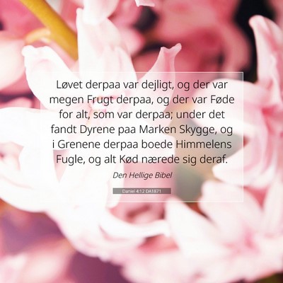 Picture 07 - Daniel 4:12 DA1871 - Løvet derpaa var dejligt, og der var megen Frugt - Bible Verse Picture