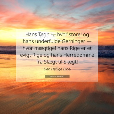 Picture 07 - Daniel 4:3 DA1871 - Hans Tegn — hvor store! og hans underfulde - Bible Verse Picture