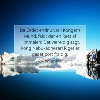 Picture 07 - Daniel 4:31 DA1871 - Da Ordet endnu var i Kongens Mund, faldt der en - Bible Verse Picture