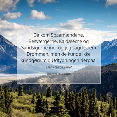 Picture 07 - Daniel 4:7 DA1871 - Da kom Spaamændene, Besværgerne, Kaldæerne og - Bible Verse Picture
