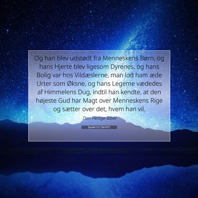 Picture 07 - Daniel 5:21 DA1871 - Og han blev udstødt fra Menneskens Børn, og - Bible Verse Picture