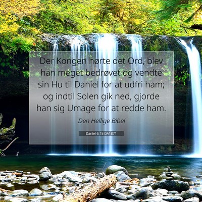 Picture 07 - Daniel 6:15 DA1871 - Der Kongen hørte det Ord, blev han meget - Bible Verse Picture