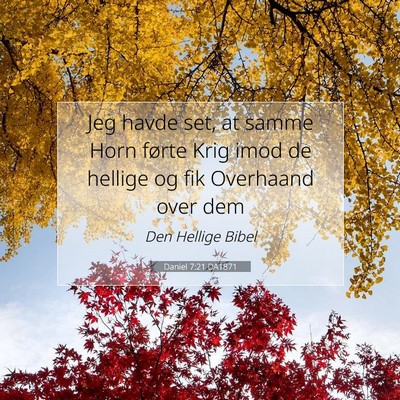 Picture 07 - Daniel 7:21 DA1871 - Jeg havde set, at samme Horn førte Krig imod de - Bible Verse Picture
