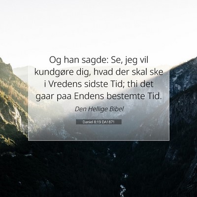 Picture 07 - Daniel 8:19 DA1871 - Og han sagde: Se, jeg vil kundgøre dig, hvad der - Bible Verse Picture