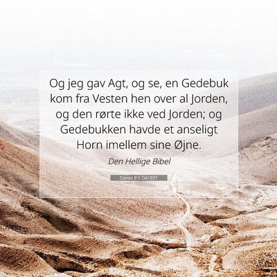 Picture 07 - Daniel 8:5 DA1871 - Og jeg gav Agt, og se, en Gedebuk kom fra Vesten - Bible Verse Picture