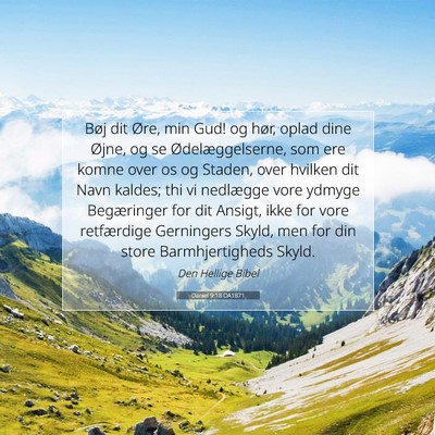Picture 07 - Daniel 9:18 DA1871 - Bøj dit Øre, min Gud! og hør, oplad dine - Bible Verse Picture