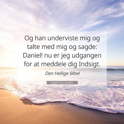 Picture 07 - Daniel 9:22 DA1871 - Og han underviste mig og talte med mig og sagde: - Bible Verse Picture