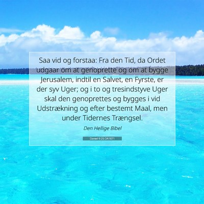Picture 07 - Daniel 9:25 DA1871 - Saa vid og forstaa: Fra den Tid, da Ordet udgaar - Bible Verse Picture