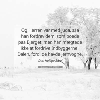 Picture 07 - Dommer 1:19 DA1871 - Og Herren var med Juda, saa han fordrev dem, som - Bible Verse Picture