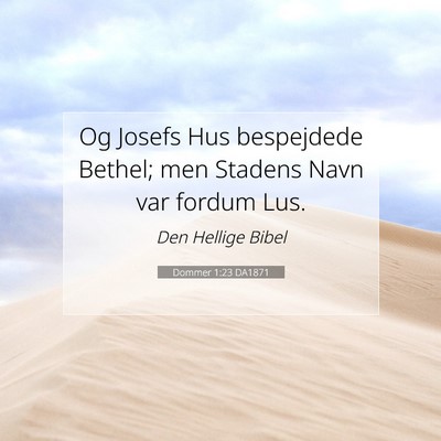 Picture 07 - Dommer 1:23 DA1871 - Og Josefs Hus bespejdede Bethel; men Stadens Navn - Bible Verse Picture