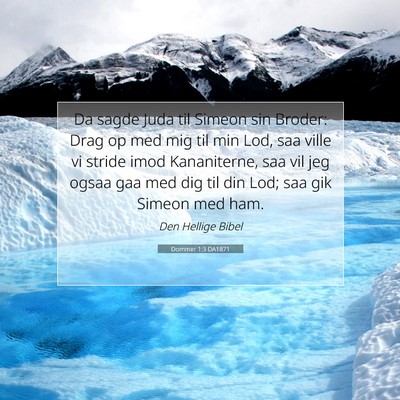 Picture 07 - Dommer 1:3 DA1871 - Da sagde Juda til Simeon sin Broder: Drag op med - Bible Verse Picture