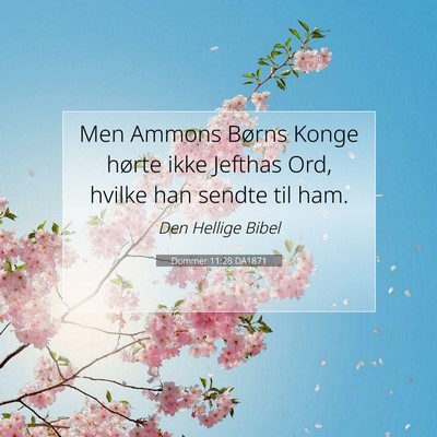 Picture 07 - Dommer 11:28 DA1871 - Men Ammons Børns Konge hørte ikke Jefthas Ord, - Bible Verse Picture