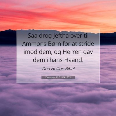 Picture 07 - Dommer 11:32 DA1871 - Saa drog Jeftha over til Ammons Børn for at - Bible Verse Picture