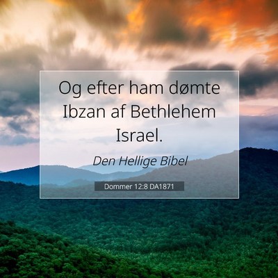 Picture 07 - Dommer 12:8 DA1871 - Og efter ham dømte Ibzan af Bethlehem - Bible Verse Picture