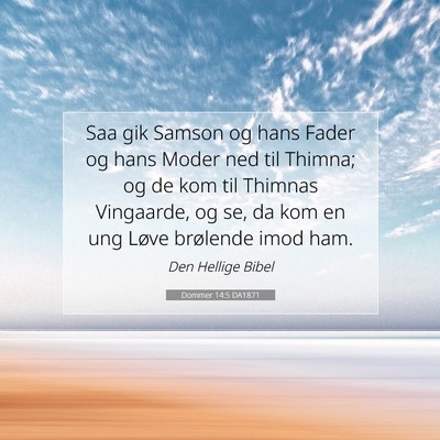 Picture 07 - Dommer 14:5 DA1871 - Saa gik Samson og hans Fader og hans Moder ned - Bible Verse Picture