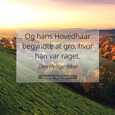 Picture 07 - Dommer 16:22 DA1871 - Og hans Hovedhaar begyndte at gro, hvor han var - Bible Verse Picture