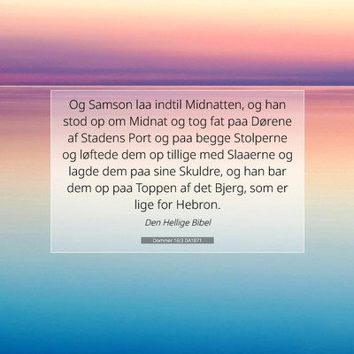 Picture 07 - Dommer 16:3 DA1871 - Og Samson laa indtil Midnatten, og han stod op om - Bible Verse Picture