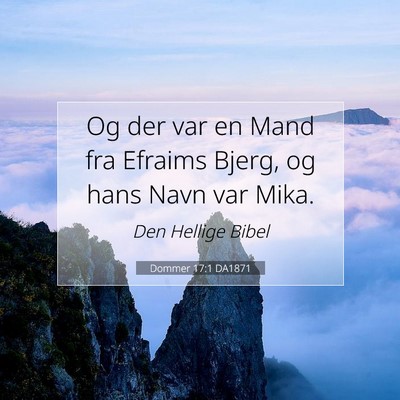 Picture 07 - Dommer 17:1 DA1871 - Og der var en Mand fra Efraims Bjerg, og hans - Bible Verse Picture