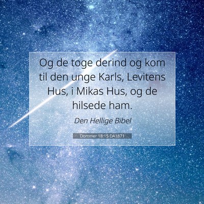 Picture 07 - Dommer 18:15 DA1871 - Og de toge derind og kom til den unge Karls, - Bible Verse Picture