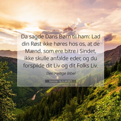 Picture 07 - Dommer 18:25 DA1871 - Da sagde Dans Børn til ham: Lad din Røst ikke - Bible Verse Picture