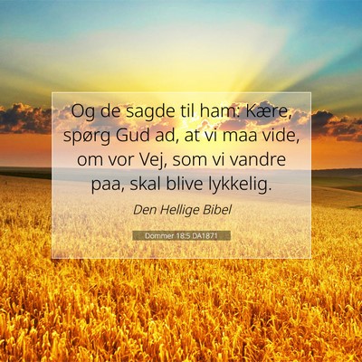 Picture 07 - Dommer 18:5 DA1871 - Og de sagde til ham: Kære, spørg Gud ad, at vi - Bible Verse Picture