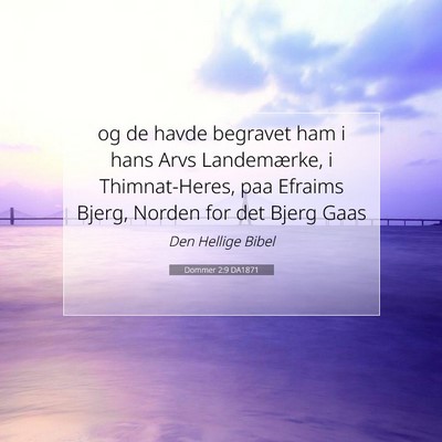 Picture 07 - Dommer 2:9 DA1871 - og de havde begravet ham i hans Arvs Landemærke, - Bible Verse Picture
