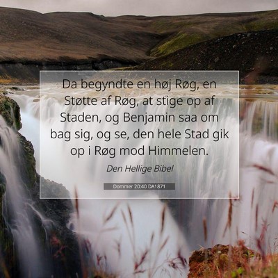 Picture 07 - Dommer 20:40 DA1871 - Da begyndte en høj Røg, en Støtte af Røg, at - Bible Verse Picture