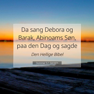 Picture 07 - Dommer 5:1 DA1871 - Da sang Debora og Barak, Abinoams Søn, paa den - Bible Verse Picture