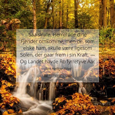 Picture 07 - Dommer 5:31 DA1871 - Saa skulle, Herre! alle dine Fjender omkomme, men - Bible Verse Picture