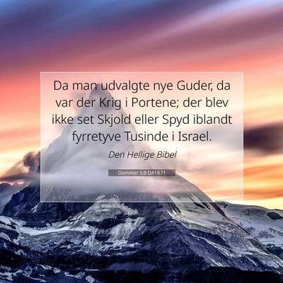 Picture 07 - Dommer 5:8 DA1871 - Da man udvalgte nye Guder, da var der Krig i - Bible Verse Picture
