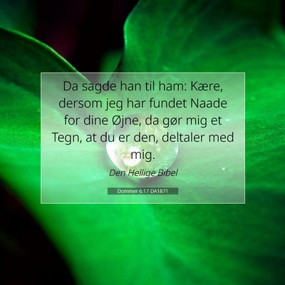 Picture 07 - Dommer 6:17 DA1871 - Da sagde han til ham: Kære, dersom jeg har - Bible Verse Picture