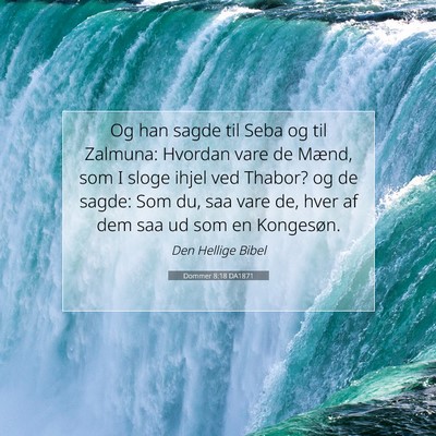 Picture 07 - Dommer 8:18 DA1871 - Og han sagde til Seba og til Zalmuna: Hvordan - Bible Verse Picture