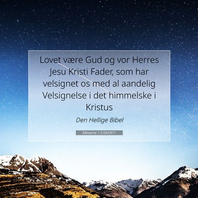 Picture 07 - Efeserne 1:3 DA1871 - Lovet være Gud og vor Herres Jesu Kristi Fader, - Bible Verse Picture