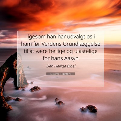 Picture 07 - Efeserne 1:4 DA1871 - ligesom han har udvalgt os i ham før Verdens - Bible Verse Picture