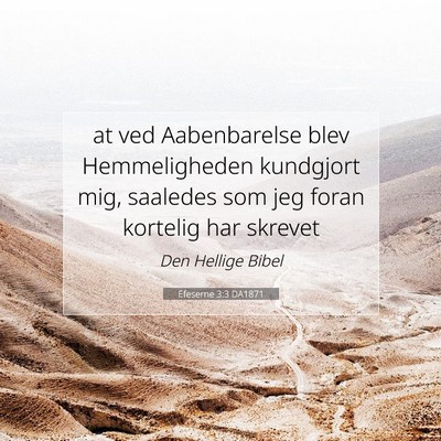 Picture 07 - Efeserne 3:3 DA1871 - at ved Aabenbarelse blev Hemmeligheden kundgjort - Bible Verse Picture