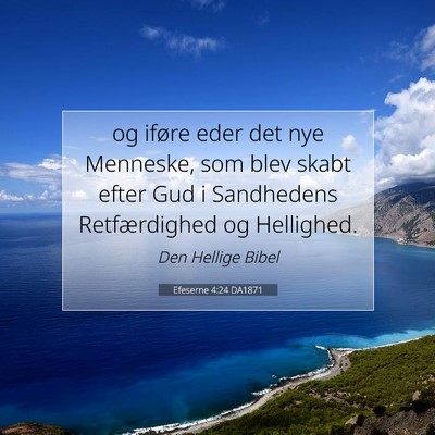 Picture 07 - Efeserne 4:24 DA1871 - og iføre eder det nye Menneske, som blev skabt - Bible Verse Picture