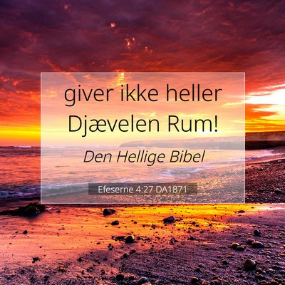 Picture 07 - Efeserne 4:27 DA1871 - giver ikke heller Djævelen - Bible Verse Picture