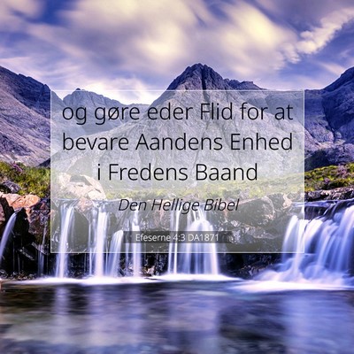 Picture 07 - Efeserne 4:3 DA1871 - og gøre eder Flid for at bevare Aandens Enhed i - Bible Verse Picture
