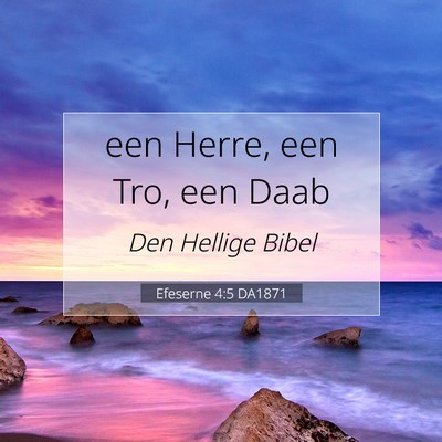 Picture 07 - Efeserne 4:5 DA1871 - een Herre, een Tro, een - Bible Verse Picture