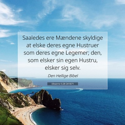 Picture 07 - Efeserne 5:28 DA1871 - Saaledes ere Mændene skyldige at elske deres - Bible Verse Picture