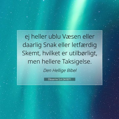 Picture 07 - Efeserne 5:4 DA1871 - ej heller ublu Væsen eller daarlig Snak eller - Bible Verse Picture