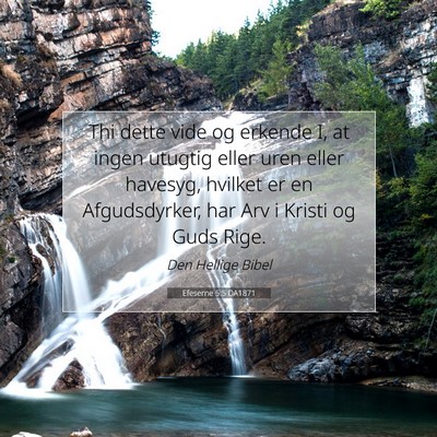 Picture 07 - Efeserne 5:5 DA1871 - Thi dette vide og erkende I, at ingen utugtig - Bible Verse Picture