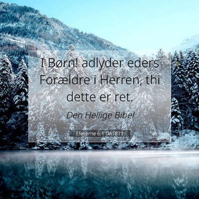 Picture 07 - Efeserne 6:1 DA1871 - I Børn! adlyder eders Forældre i Herren, thi - Bible Verse Picture
