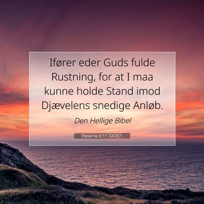 Picture 07 - Efeserne 6:11 DA1871 - Ifører eder Guds fulde Rustning, for at I maa - Bible Verse Picture