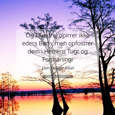 Picture 07 - Efeserne 6:4 DA1871 - Og I Fædre! opirrer ikke eders Børn, men - Bible Verse Picture