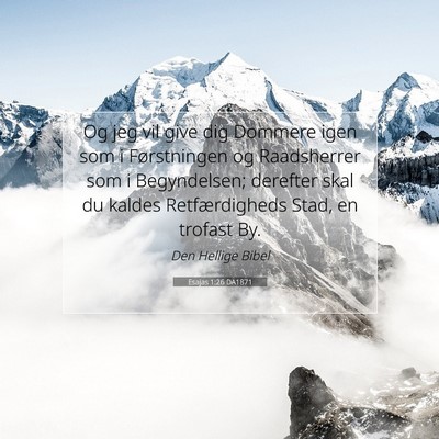 Picture 07 - Esajas 1:26 DA1871 - Og jeg vil give dig Dommere igen som i - Bible Verse Picture