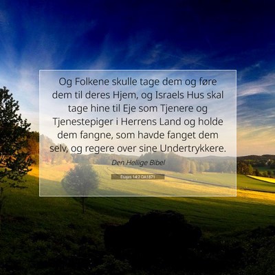 Picture 07 - Esajas 14:2 DA1871 - Og Folkene skulle tage dem og føre dem til deres - Bible Verse Picture