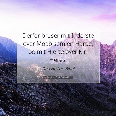 Picture 07 - Esajas 16:11 DA1871 - Derfor bruser mit Inderste over Moab som en - Bible Verse Picture