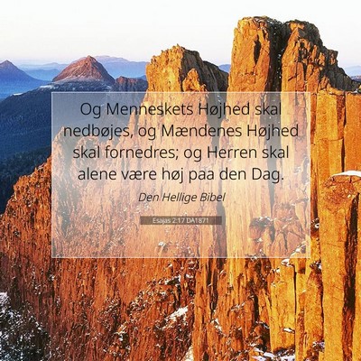 Picture 07 - Esajas 2:17 DA1871 - Og Menneskets Højhed skal nedbøjes, og - Bible Verse Picture